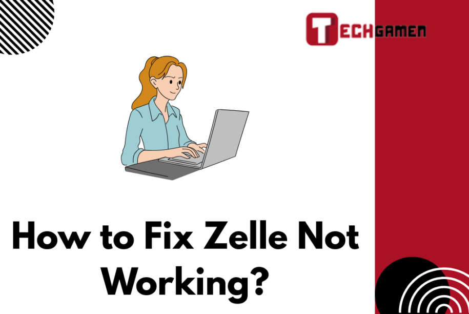 How to Fix Zelle Not Working?